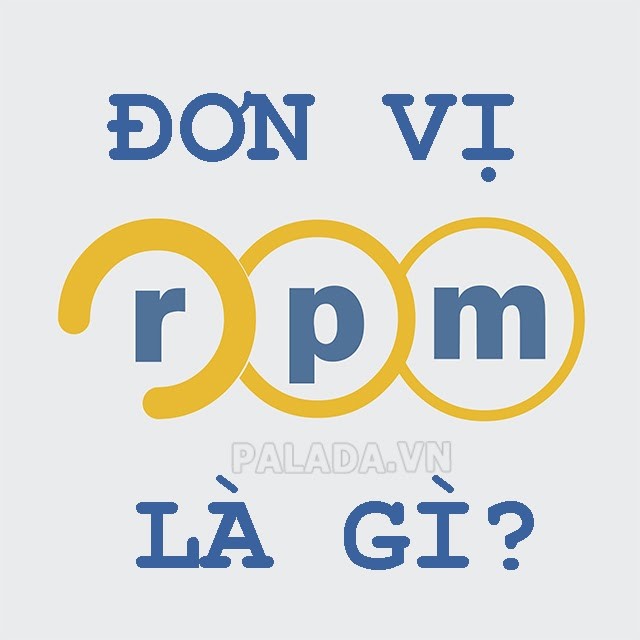 Đơn vị RPM là gì? 