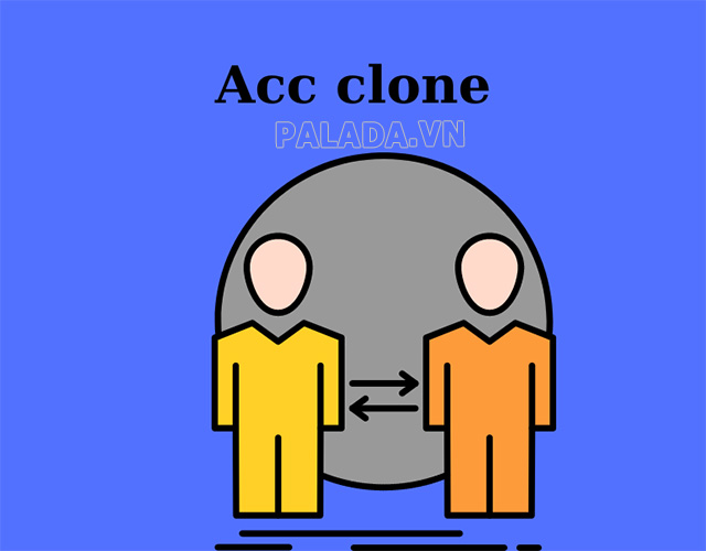 Có rất nhiều acc clone được tạo ra với những mục đích khác nhau