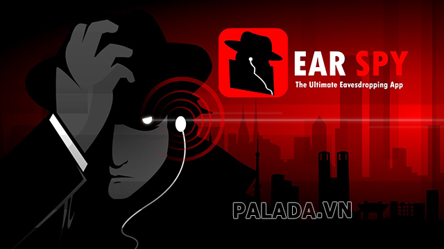  Ear Spy - ứng dụng nghe lén điện thoại người khác