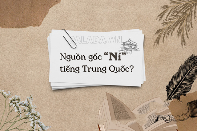 Nguồn gốc của từ ní từ tiếng Hoa