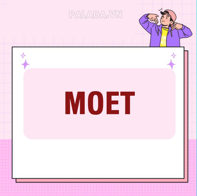 MOET là viết tắt của từ gì