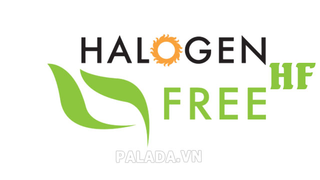Tiêu chuẩn HF (Halogen Free) kiểm soát hàm lượng các nguyên tố Halogen có trong các linh kiện sản phẩm điện tử