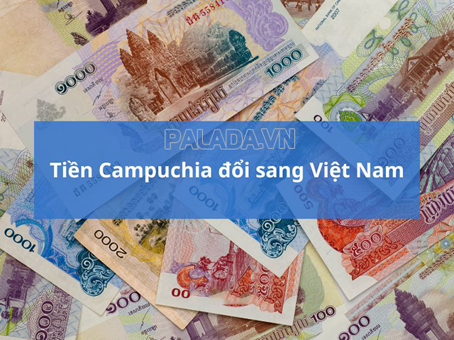 Đổi tiền Riel Campuchia sang tiền Việt Nam