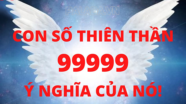 Nguồn gốc và ý nghĩa của số thiên thần 99999