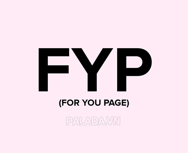 FYP là từ viết tắt của For You Page