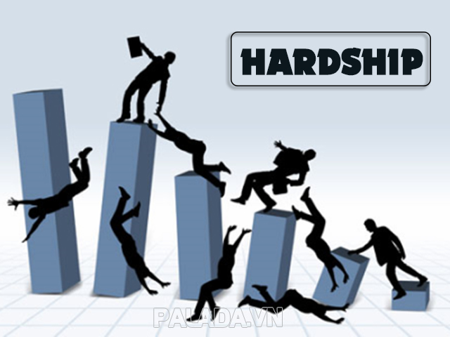 Hardship là gặp phải khó khăn, gian khổ trong cuộc sống