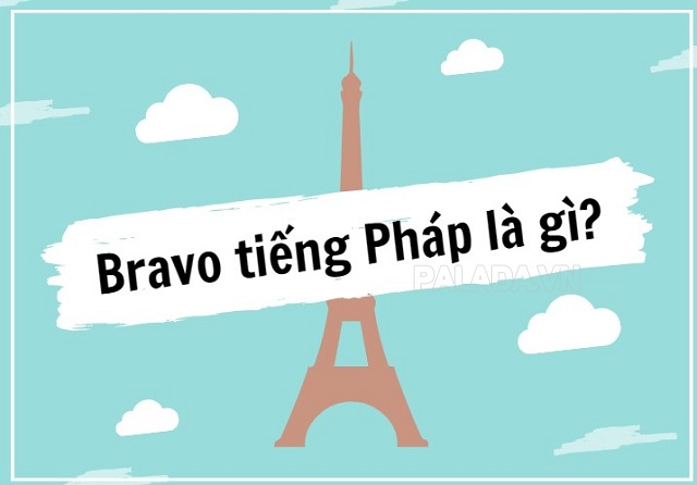 Ở Pháp, người ta nói bravo thể hiện một lời khen ngợi 