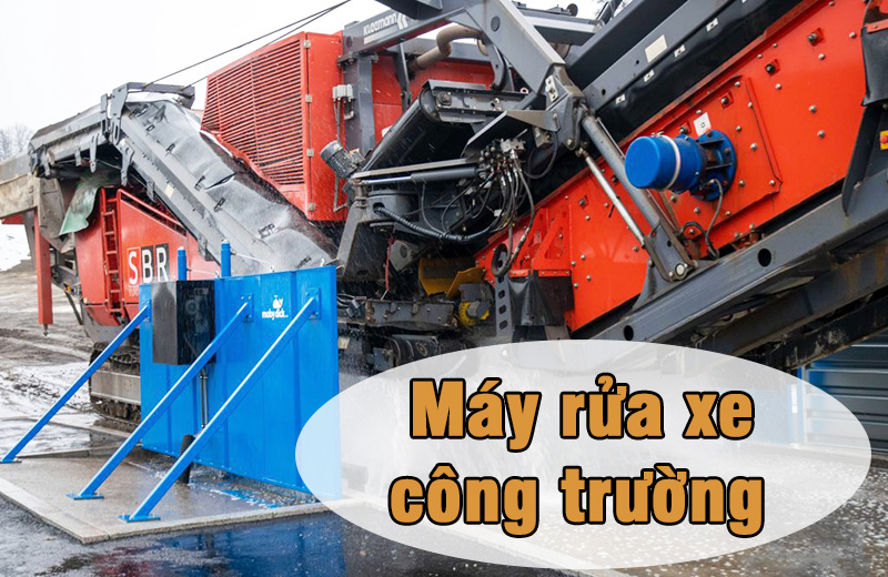 Tìm hiểu về máy rửa xe công trường
