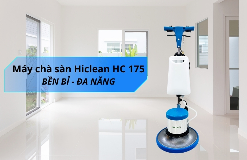 Tìm hiểu về máy chà sàn Hiclean HC 175
