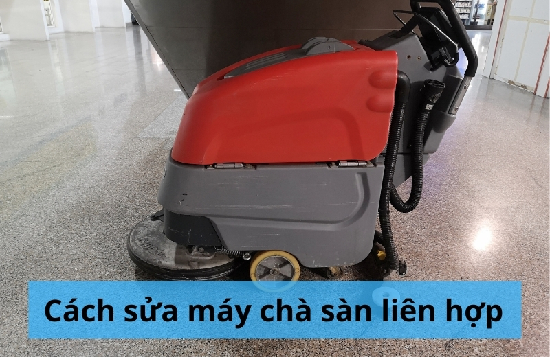 Cách sử máy chà sàn liên hợp tại nhà