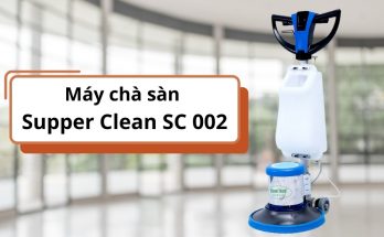 Tìm hiểu máy chà sàn Supper Clean SC 002